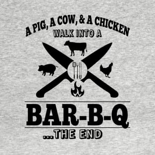 A Pig, A Cow, & A Chicken Walk Into A BAR-B-Q...The End T-Shirt